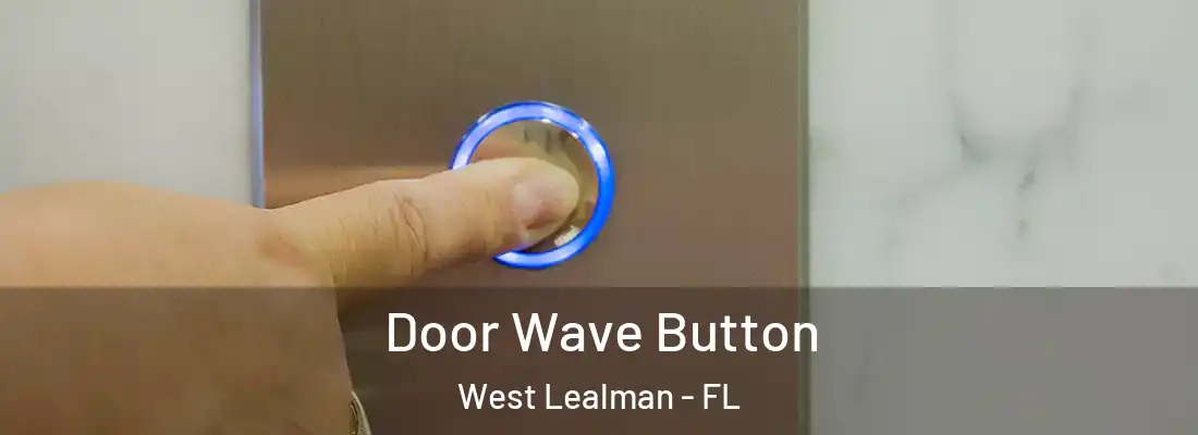 Door Wave Button West Lealman - FL