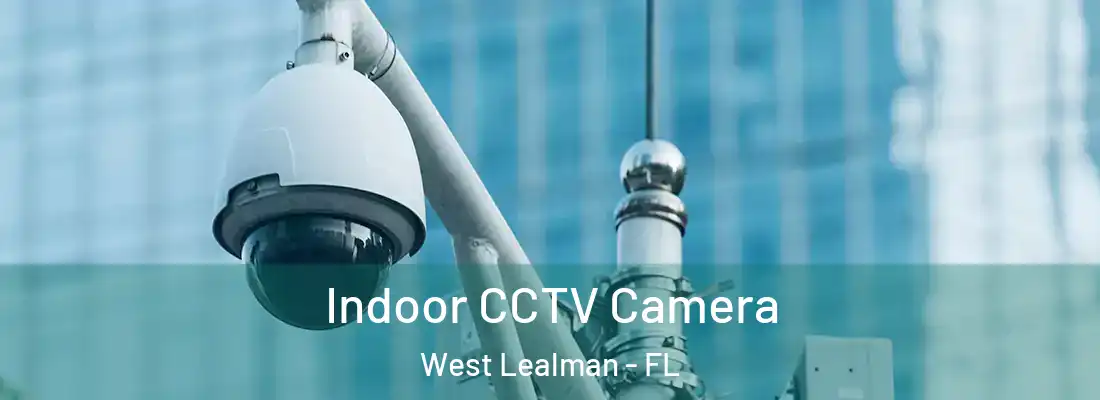 Indoor CCTV Camera West Lealman - FL