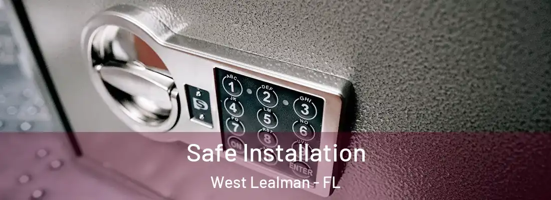 Safe Installation West Lealman - FL